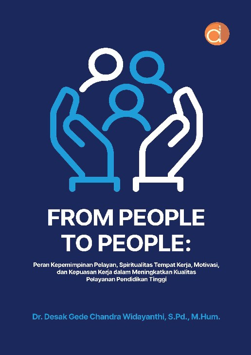 From People to People: Peran Kepemimpinan Pelayan, Spiritualitas Tempat Kerja, Motivasi, Dan Kepuasan Kerja Dalam Meningkatkan Kualitas Pelayanan Pendidikan Tinggi